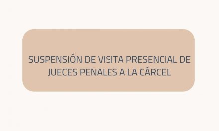 Suspensión de visita presencial de jueces penales a la cárcel