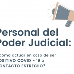 PERSONAL JUDICIAL: ¿CÓMO ACTUAR EN CASO DE SER POSITIVO DE COVID-19 O CONTACTO ESTRECHO?