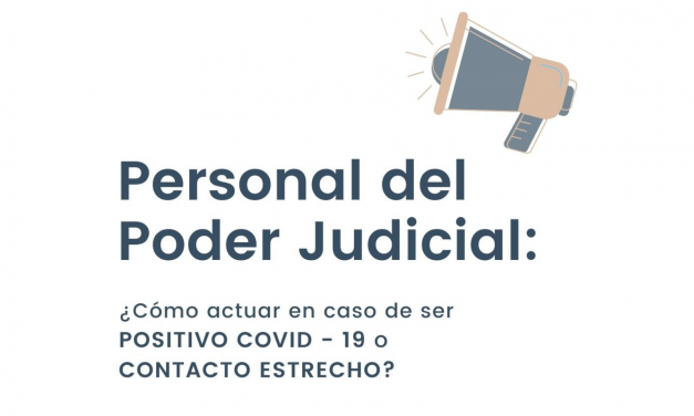 PERSONAL JUDICIAL: ¿CÓMO ACTUAR EN CASO DE SER POSITIVO DE COVID-19 O CONTACTO ESTRECHO?