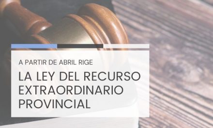 A partir de abril rige la Ley del Recurso Extraordinario Provincial