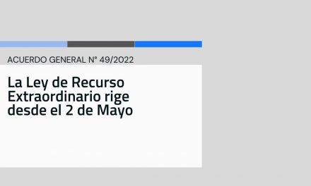 LEY DE RECURSO EXTRAORDINARIO: REGIRÁ DESDE EL 2 DE MAYO