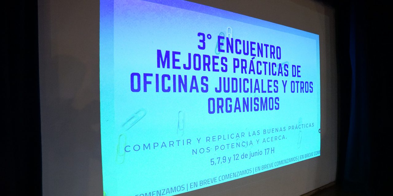 COMENZÓ EL 3° ENCUENTRO “MEJORES PRÁCTICAS DE OFICINAS JUDICIALES Y OTROS ORGANISMOS”